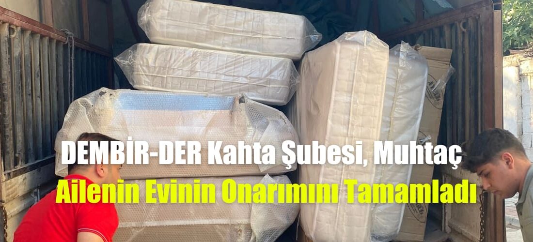 DEMBİR-DER Kahta Şubesi, muhtaç ailenin evinin onarımını tamamladı DEMBİR-DER Kahta