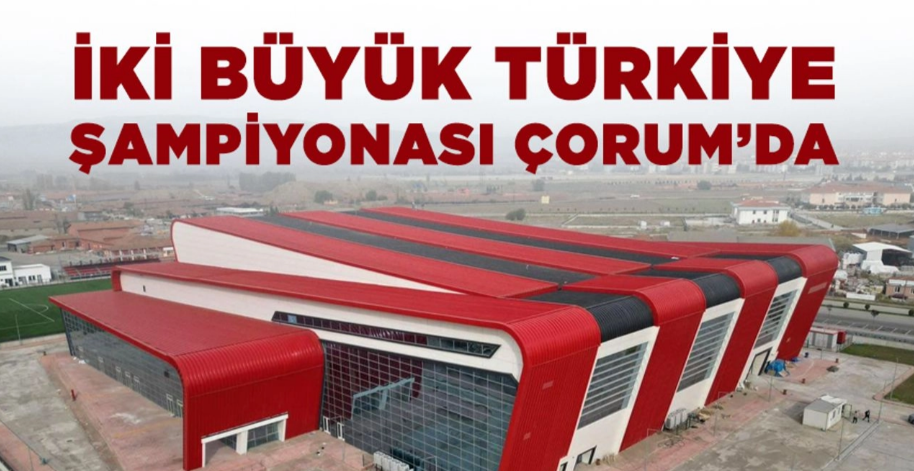   Çorum Haziran ayının son haftasında iki büyük Türkiye