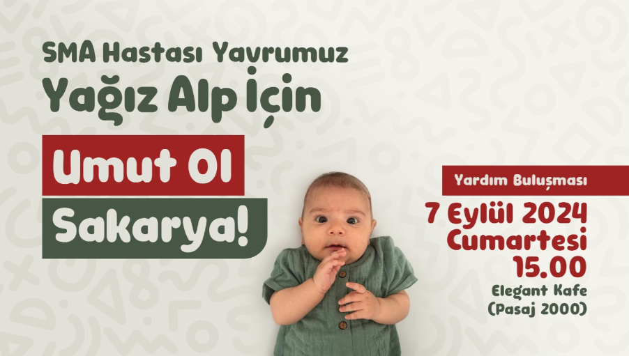   Sakarya’nın SMA hastalığıyla mücadele eden minik savaşçısı Yağız